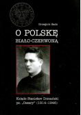 O Polskę biało czerwoną Ksiądz Stanisław Domański