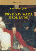 Carlqvist Knut - Eryk XIV Waza Król ludu