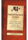 Niezapomniane cytaty Nieśmiertelne słowa i historie które się za nami kryją