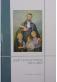 Służyć i wychowywać do miłości