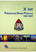 X lat Państwowej Straży Pożarnej 1992 - 2002