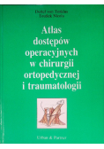 Atlas dostępów operacyjnych w chirurgii ortopedycznej i traumatologii