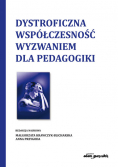 Dystroficzna współczesność wyzwaniem dla pedagogiki
