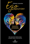 Ego mężczyzny prawdziwy przewodnik po uczuciach
