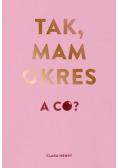Tak  mam okres  a co