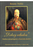 Dobry władca Studium antropologiczne o Franciszku Józefie I