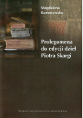 Prolegomena do edycji dzieł Piotra Skargi
