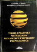 Teoria i praktyka wytwarzania leczniczych prepartów propolisowych