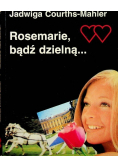 Rosemarie bądź dzielną