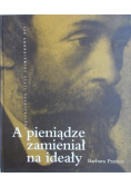 A pieniądze zamieniał na ideały
