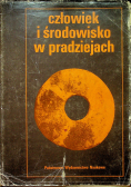 Człowiek i środowisko w pradziejach