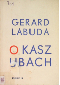 O Kaszubach i o ich nazwie i ziemi zamieszkania