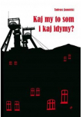 Kaj my to som i kaj idymy?