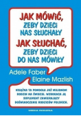 Jak mówić żeby dzieci nas słuchały jak słuchać żeby dzieci do nas mówiły