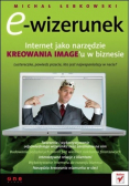 E-wizerunek Internet jako narzędzie kreowania image'u w biznesie