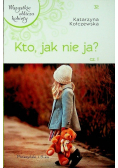 Kto jak nie ja Część  1