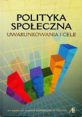 Polityka społeczna Uwarunkowania i cele