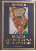 Jan Paweł II - Europa Zjednoczona w Chrystusie
