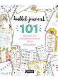Bullet journal. 101 pomysłów na zaplanowanie stron