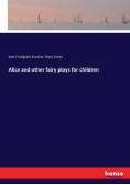 Alice and other fairy plays for children