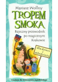 Tropem smoka Bajeczny przewodnik po magicznym Krakowie