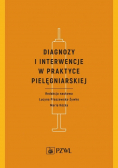 Diagnozy i interwencje w praktyce pielęgniarskiej