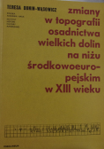 Zmiany w topografii osadnictwa wielkich dolin na niżu środkowoeuropejskim  w XIII  wieku