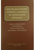 Wielopłaszczyznowe wsparcie człowieka we współczesnej pedagogii