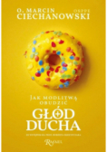 Jak modlitwą obudzić głód ducha