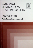Warsztat realizatora filmowego i TV Podstawy inscenizacji