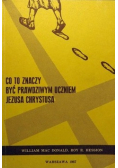 Co to znaczy być prawdziwym uczniem Jezusa Chrystusa