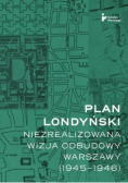 Plan londyński. Niezrealizowana wizja odbudowy
