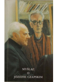 Myśląc o Józefie Czapskim