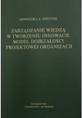 Zarządzanie wiedzą w tworzeniu innowacji model dojrzałości projektowej organizacji