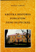 Krótka historia powiatów ziemi słupeckiej