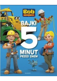Bob Budowniczy. Bajki 5 minut przed snem