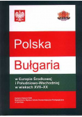 Polska - Bułgaria w Europie Środkowej i Południowo Wschodniej w wiekach XVII - XX