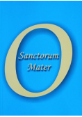 O Sanctorum Mater