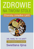 Zdrowie na twoim stole Choroby żołądka i jelit