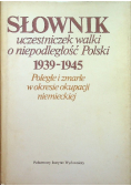 Słownik uczestniczek walki o niepodległość Polski 1939 - 1945