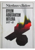 Byłem adiutantem Hitlera 1937 - 45
