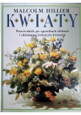 Kwiaty. Przewodnik po sposobach doboru i układania świeżych kwiatów