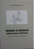 Troska o dziecko umierające w szpitalu