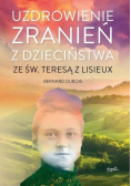 Uzdrowienie zranień z dzieciństwa ze św Teresą z Lisieux