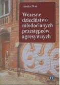 Wczesne dzieciństwo młodocianych przestępców agresywnych