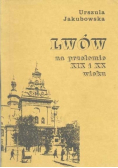 Lwów na przełomie XIX i XX wieku