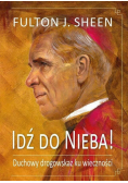 Idź do Nieba! Duchowy drogowskaz ku wieczności