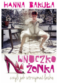 Wnuczkożonka, czyli jak utrzymać laskę
