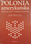 Polonia Amerykańska przeszłość i współczesność