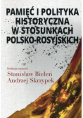 Pamięć i polityka historyczna w stosunkach polsko rosyjskich